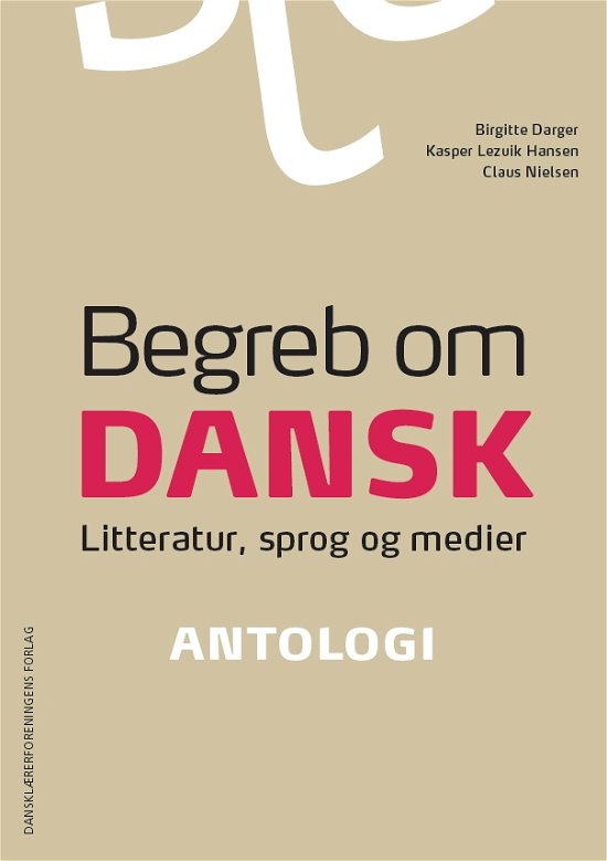 Begreb om dansk. Antologi - Kasper Lezuik Hansen og Claus Nielsen Birgitte Darger - Böcker - Dansklærerforeningen - 9788779963986 - 8 juni 2009