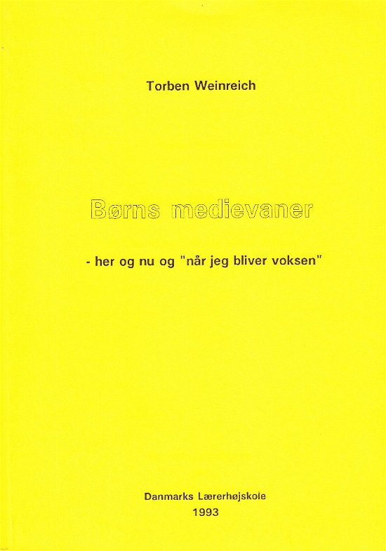 Børns medievaner - Torben Weinreich - Bøger - Danmarks Lærerhøjskole - 9788788295986 - 1993
