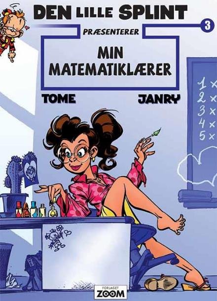 Cover for Tome &amp; Janry · Den lille Splint: Den lille Splint præsenterer: Min matematiklærer (Taschenbuch) [1. Ausgabe] (2017)