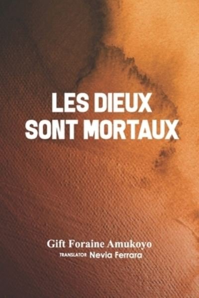 Cover for Gift Foraine Amukoyo · Les Dieux Sont Mortaux (Paperback Book) (2021)