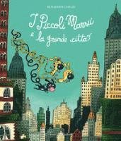 Cover for Benjamin Chaud · I Piccoli Marsu E La Grande Citta. Ediz. A Colori (Book)