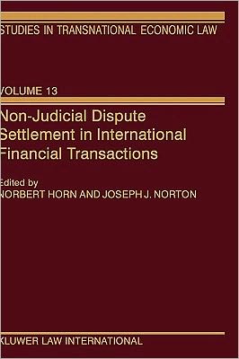 Cover for Norbert Horn · Non-Judicial Dispute Settlement in International Financial Transactions - Studies in Transnational Economic Law Set (Hardcover Book) (2000)