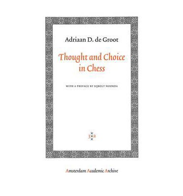 Cover for Adriaan de Groot · Thought and Choice in Chess - Amsterdam Academic Archive (Paperback Book) (2025)