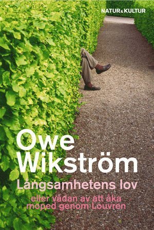 Cover for Owe Wikström · Långsamhetens lov : eller vådan av att åka moped genom Louvren (Taschenbuch) (2010)