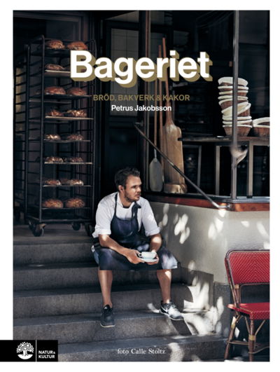 Bageriet : bröd, bakverk & kakor - Petrus Jakobsson - Books - Natur & Kultur Allmänlitteratur - 9789127174986 - October 15, 2021