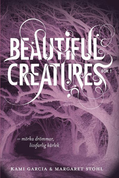 Cover for Margaret Stohl · Beautiful Creatures: Beautiful Creatures Bok 1, Mörka drömmar, livsfarlig kärlek (Bound Book) (2013)