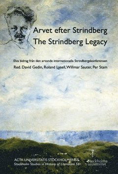 Cover for August Strindberg · Stockholm studies in history of literature: Arvet efter Strindberg  / The Strindberg legacy : elva bidrag från den artonde internationella Strindbergskonferensen (Buch) (2016)