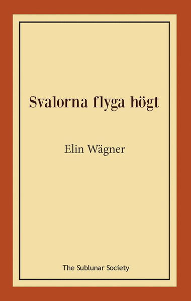 Svalorna flyga högt - Elin Wägner - Books - The Sublunar Society - 9789188999986 - October 23, 2020