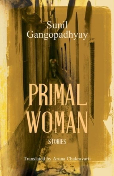 Cover for Sunil Gangopadhyay · The Primal Woman: Stories (Pocketbok) (2014)