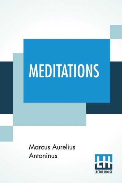 Meditations - Marcus Aurelius Antoninus - Książki - Lector House - 9789353360986 - 30 kwietnia 2019