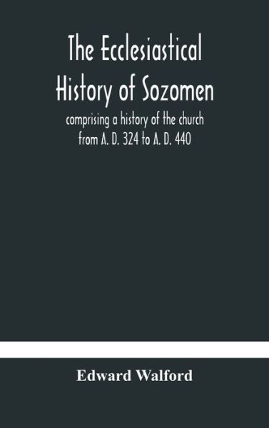 Cover for Edward Walford · The ecclesiastical history of Sozomen (Hardcover Book) (2020)