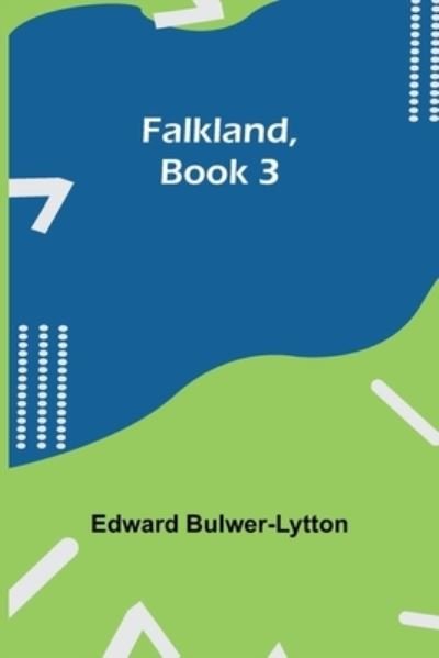 Cover for Edward Bulwer-Lytton · Falkland, Book 3. (Paperback Book) (2021)