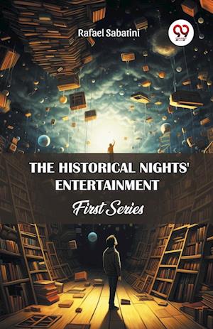 Cover for Rafael Sabatini · The Historical Nights' Entertainment First Series (Taschenbuch) (2024)