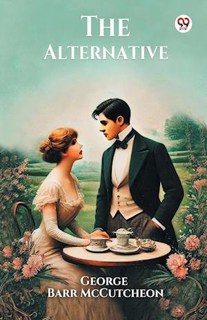 Cover for George Barr McCutcheon · The Alternative (Edition1) (Paperback Book) (2025)