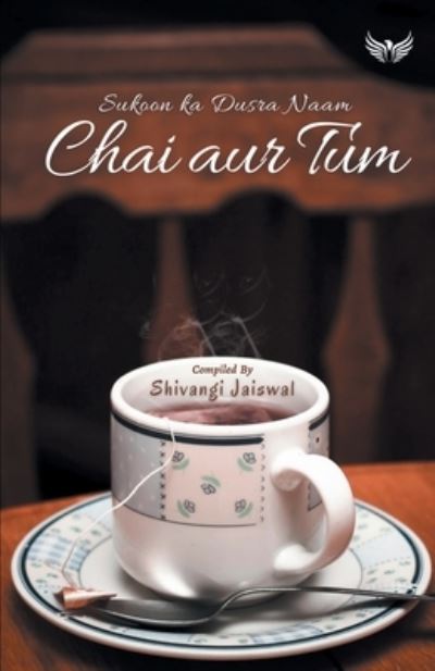 Cover for Shivangi Jaiswal · Chai Aur Tum Sukoon Ka Dusra Naam (Paperback Book) (2021)