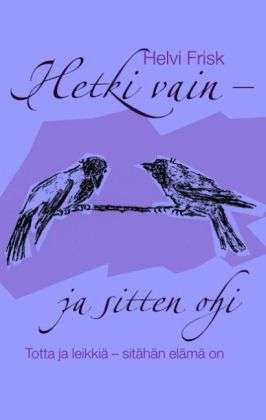 Cover for Frisk · Hetki vain   ja sitten ohi (Book)