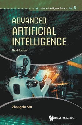 Cover for Shi, Zhongzhi (Chinese Academy Of Sciences, China) · Advanced Artificial Intelligence (Third Edition) - Series On Intelligence Science (Hardcover Book) (2024)