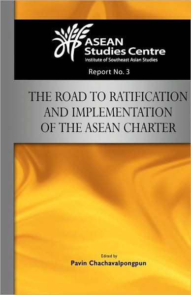 The Road to Ratification and Implementation of the ASEAN Charter - Pavin Chachavalpongpun - Books - ISEAS - 9789812308986 - December 10, 2008