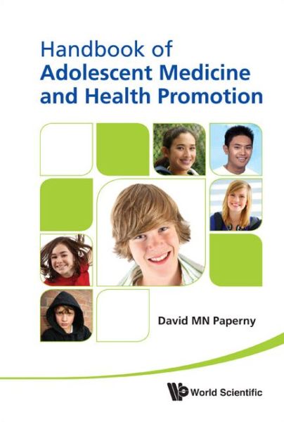Handbook Of Adolescent Medicine And Health Promotion - Paperny, David Mn (Univ Of Hawaii, Usa) - Livros - World Scientific Publishing Co Pte Ltd - 9789814317986 - 2 de março de 2011