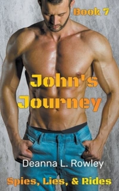 Cover for Deanna L Rowley · John's Journey - Spies, Lies, &amp; Rides (Paperback Book) (2021)