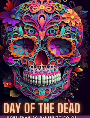 Cover for Adult Coloring Books · Day of the Dead: Dia de los Muertos- More than 40 Skulls to color: Designs for Anti-stress and Relaxation. One-sided pages. (Inbunden Bok) (2024)