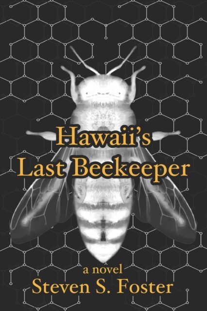 Cover for Foster Steven S. Foster · Hawaii's Last Beekeeper (Paperback Book) (2022)