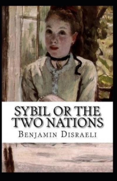 Cover for Benjamin Disraeli · Sybil, or The Two Nations-Original Edition (Annotated) (Pocketbok) (2022)