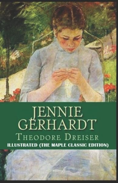 Jennie Gerhardt - Theodore Dreiser - Livres - Independently Published - 9798493503986 - 10 octobre 2021