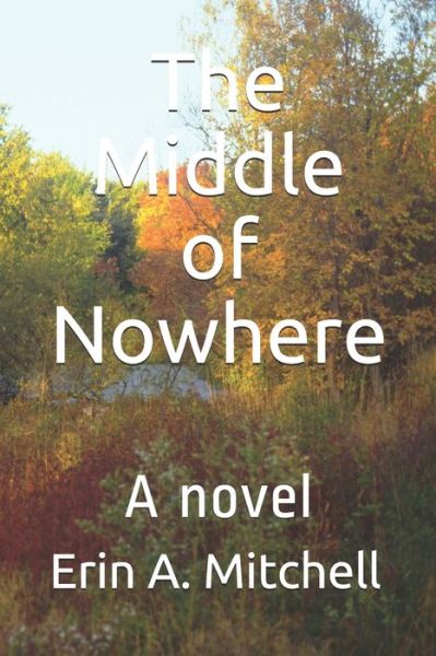 Cover for Erin A Mitchell · The Middle of Nowhere (Paperback Book) (2020)