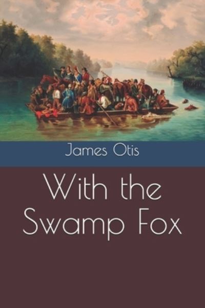 Cover for James Otis · With the Swamp Fox (Paperback Book) (2020)