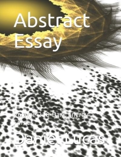 Abstract Essay - Daniel Lucas - Kirjat - Independently Published - 9798582731986 - torstai 17. joulukuuta 2020
