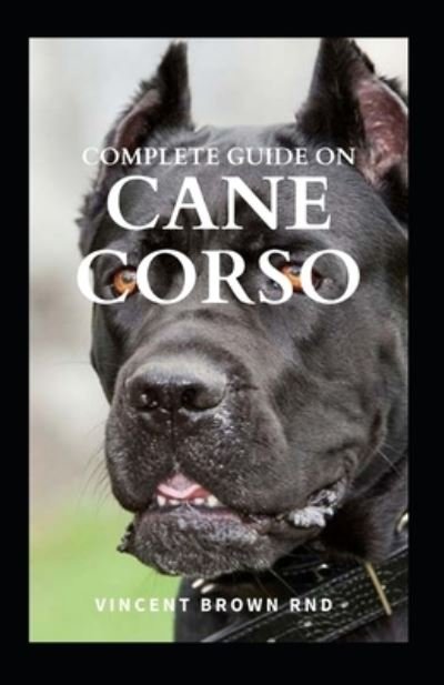 Vincent Brown Rnd · Complete Guide on Cane Corso (Paperback Book) (2020)