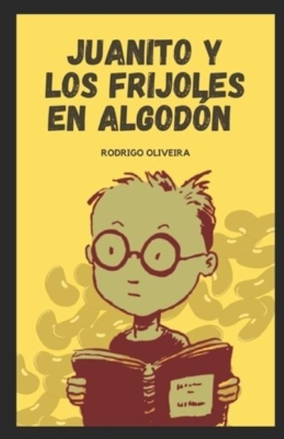 Juanito y Los Frijoles en Algodon - Rodrigo Oliveira - Książki - Independently Published - 9798587794986 - 28 grudnia 2020