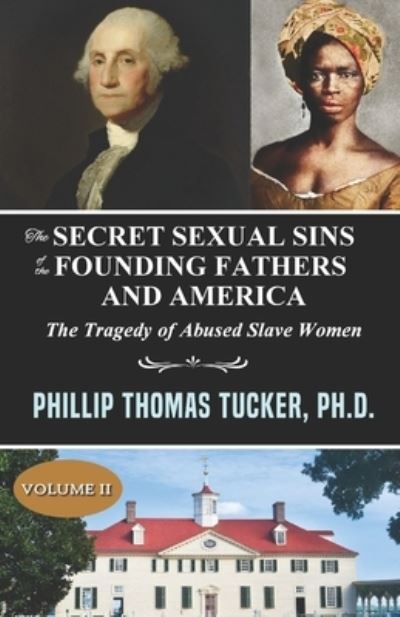 Cover for Phillip Thomas Tucker · The Secret Sexual Sins of the Founding Fathers and America (Paperback Book) (2021)