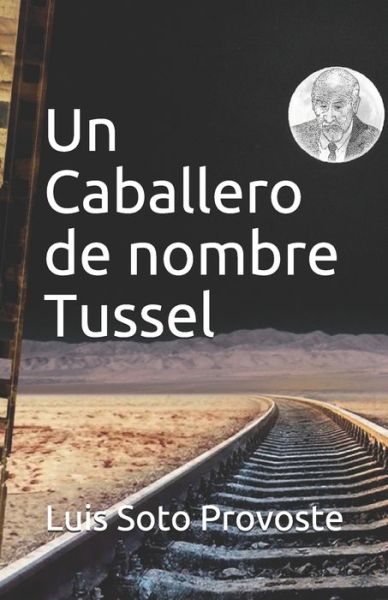 Cover for Luis Alejandro Soto Provoste · Un Caballero de nombre Tussel (Paperback Book) (2020)