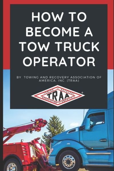Cover for Towing and Recovery Association of Ameri · How to Become a Tow Truck Operator (Pocketbok) (2020)