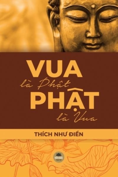 Cover for Thich Nh&amp;#432; &amp;#272; i&amp;#7875; n · Vua La Ph&amp;#7853; t, Ph&amp;#7853; t La Vua (Paperback Book) (2020)