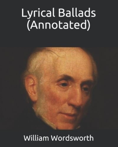Cover for William Wordsworth · Lyrical Ballads (Annotated) (Taschenbuch) (2020)