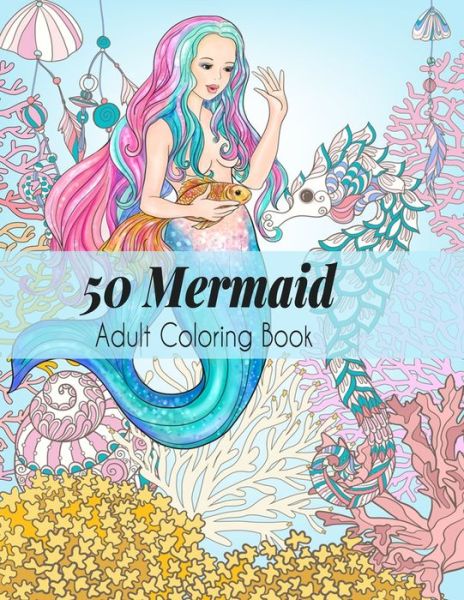 Cover for Anamul Coloring · 50 Mermaid Adult Coloring Book (Paperback Book) (2020)