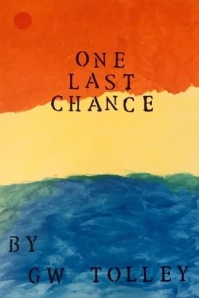 Cover for Gw Tolley · One Last Chance . . . (Paperback Bog) (2020)