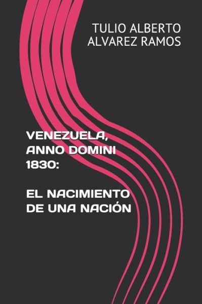 Cover for Tulio Alberto Alvarez Ramos · Venezuela, Anno Domini 1830 (Taschenbuch) (2020)