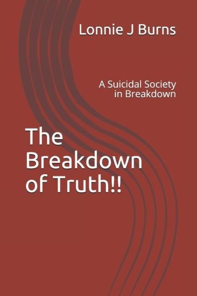 Lonnie J Burns · The Breakdown of Truth!! (Taschenbuch) (2020)
