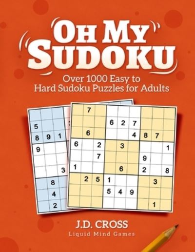 Cover for J D Cross · Oh My Sudoku! Over 1000 Easy to Hard Sudoku Puzzles (Paperback Book) (2020)