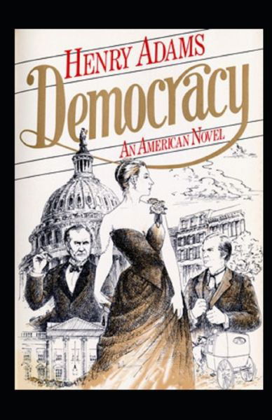 Cover for Henry Adams · Democracy, An American Novel Annotated (Taschenbuch) (2021)