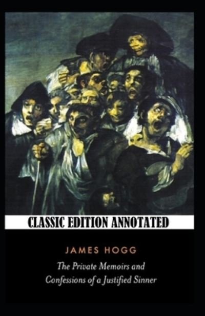 Cover for James Hogg · The Private Memoirs and Confessions of a Justified Sinner-Classic Edition (Annotated) (Paperback Book) (2021)