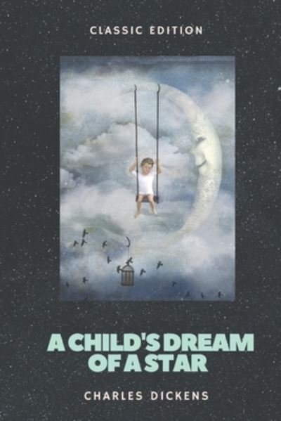 A Child's Dream of a Star - Charles Dickens - Books - Independently Published - 9798728322986 - March 25, 2021