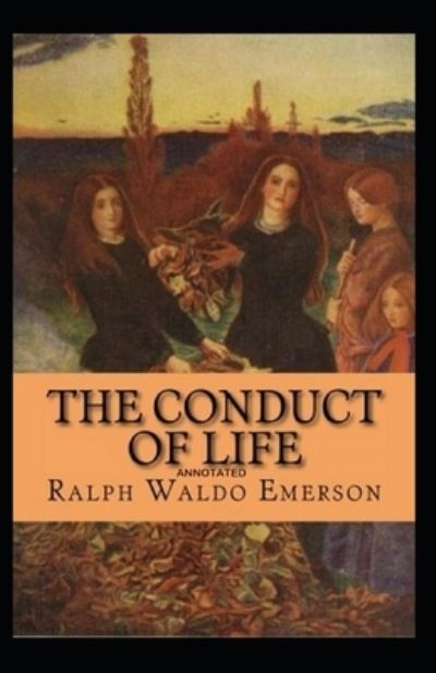 Cover for Ralph Waldo Emerson · The Conduct of Life Annotated (Paperback Book) (2021)