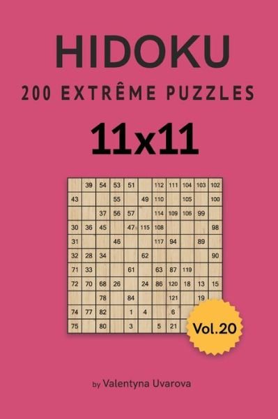 Hidoku: 200 Extreme Puzzles 11&#1093; 11 vol. 20 - Valentyna Uvarova - Books - Independently Published - 9798736734986 - April 13, 2021