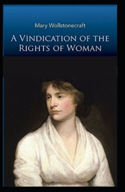 A Vindication of the Rights of Woman - Mary Wollstonecraft - Boeken - Independently Published - 9798748982986 - 6 mei 2021
