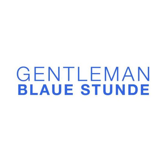 Blaue Stunde - Gentleman - Musik - UNIVERSAL - 0602507347987 - 20. november 2020